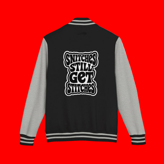 Heavyweight letterman jacket. Snitches get stitches